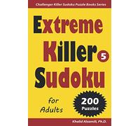 Extreme Sudoku for Adults: 200 Extreme (9x9) Puzzles (Challenger Killer Sudoku Puzzle Books Series)