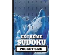 EXTREME SUDOKU: POCKET SIZE: Mini 4x6 inch Puzzle Book | All Hard and Difficult | 50 Puzzles, 100 pages | Compact Travel Sized | Great for hours of ... | Perfect Gift for Puzzle Lovers