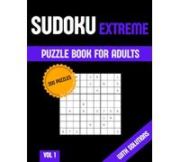 Extreme Sudoku Puzzle Book for Adults: 300 Challenging 9×9 Puzzles with Solutions, Boost Focus, Improve Logic, and Train Your Mind Every Day, Vol. 1