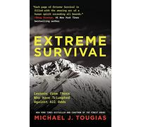 Extreme Survival: Lessons from Those Who Have Triumphed Against All Odds