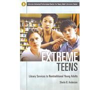 Extreme Teens: Library Services To Nontraditional Young Adults (Libraries Unlimited Professional Guides for Young Adult Librarians Series)