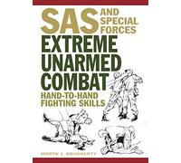 Extreme Unarmed Combat: Hand-to-Hand Fighting Skills (SAS and Elite Forces Guide) (Survival Handbook)