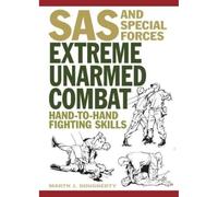 Extreme Unarmed Combat: Hand-to-Hand Fighting Skills (SAS and Elite Forces Guide) (Survival Handbook)