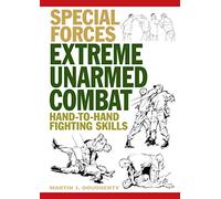 Extreme Unarmed Combat: Hand-To-Hand Fighting Skills (Special Forces)