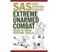 Extreme Unarmed Combat: Hand-To-Hand Fighting Skills (Special Forces)