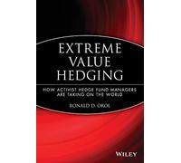 Extreme Value Hedging: How Activist Hedge Fund Managers Are Taking on the World