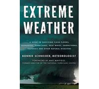 EXTREME WEATHER: A Guide to Surviving Flash Floods, Tornadoes, Hurricanes, Heat Waves, Snowstorms, Tsunamis, and Other Natural Disasters (Macmillan Science)