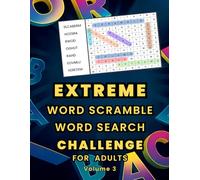 Extreme Word Scramble Word Search Challenge for Adults: Volume 3 Brings Another 100 Tough Anagram Puzzles to Give Your Brain a Workout