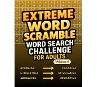 Extreme Word Scramble Word Search Challenge for Adults Volume 6: More Tough Word Jumbles for You to Tackle and Win