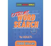 Extreme Word Search for Adults: 100 Challenging Puzzles and 7000 Words to Find
