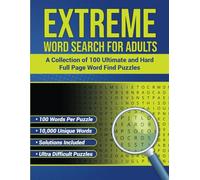 Extreme Word Search for Adults: A Collection of 100 Ultimate and Hard Full Page Word Find Puzzles (Extreme Word Search Puzzles)