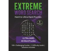EXTREME WORD SEARCH: Hard to Ultra-Hard Puzzles: 100+ Challenging Puzzles | 3 Difficulty Levels | Solutions Included