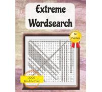 Extreme Wordsearch: 50 Massive Wordsearch Puzzles with 40 Ultra-Long Words Each | Giant Grids, Brain-Busting Fun for Word Lovers! | Ideal for Seniors, Adults and Teens