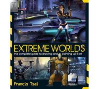 Extreme Worlds: The Complete Guide to Drawing and Painting Science Fiction Art
