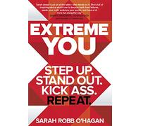 Extreme You: Step up. Stand out. Kick ass. Repeat.