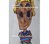 Extremely Aggressive, Uneducated & Rough