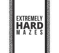 Extremely Hard Mazes: 100 Extremely Hard Mazes for Mazes Experts and Smart Adults and Genius Teens, 8.5"x11"