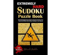 Extremely Hard Sudoku Puzzle Book: 300 Challenging Puzzles That Are Ready To Destroy Your Pencils And Brain Cells Without Talking To Your Spouse