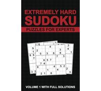 Extremely Hard Sudoku: Puzzles For Experts with Solutions Vol 1