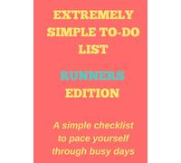 EXTREMELY SIMPLE TO-DO LIST RUNNERS EDITION: A simple checklist to pace yourself through busy days