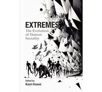 Extremes : The Evolution of Human Sociality