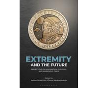 Extremity and the Future : Reflections on Imagination, Survival, and Ambiguous Times