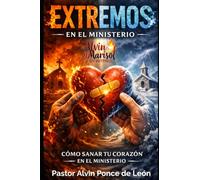 Extremos en el Ministerio II- Como Sanar Emocionalmente en el Ministerio Pastoral: Tesina: La Importancia de como Apacentar la Iglesia del Señor junto a los desafíos contemporáneos