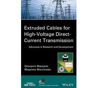 Extruded Cables for High-Voltage Direct-Current Transmission: Advances in Research and Development (IEEE Press Series on Power and Energy Systems)