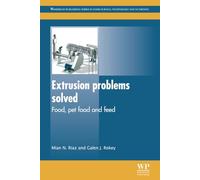 Extrusion Problems Solved: Food, Pet Food and Feed (Woodhead Publishing Series in Food Science, Technology and Nutrition)