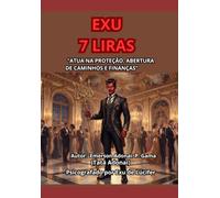 EXU 7 LIRA: “ATUA NA PROTEÇÃO, ABERTURA DE CAMINHOS E FINANÇAS”