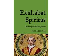 Exultabat Spiritus: Bula para la adquisición del Jubileo (1825) (San Lino Libros)