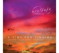 Exultate Singers - A Time For Singing