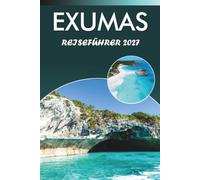 EXUMAS REISEFÜHRER 2026-2027: Big Major Cay, Thunderball Grotto, Blue Holes, ein Tagesausflug nach George Town und lokale Gastronomietipps