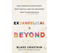 Exvangelical and Beyond: How American Christianity Went Radical and the Movement That's Fighting Back