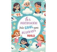 ¡Ey, Menstruación! Guía cool para mi primera regla: Edición especial para librerías y bibliotecas.