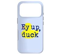 Ey up, duck! Yorkshire Derbyshire northern English dialect Case for iPhone 17 Pro