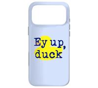 Ey up, duck! Yorkshire Derbyshire northern English dialect Case for iPhone 17 Pro Max