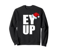 EY UP Northerners Greeting Yorkshire Dialect Funny Christmas Sweatshirt