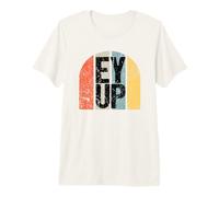 EY UP Northerners Greeting Yorkshire Dialect Funny Saying Premium T-Shirt
