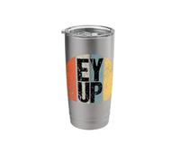 EY UP Northerners Greeting Yorkshire Dialect Funny Saying Stainless Steel Insulated Tumbler