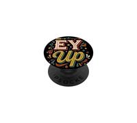 EY UP Northerners Greeting Yorkshire Dialect Vintage Saying PopSockets Adhesive PopGrip