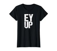 EY UP Northerners Greeting Yorkshire Dialect Vintage Saying Value Graphic T-Shirt, Women, Black, S