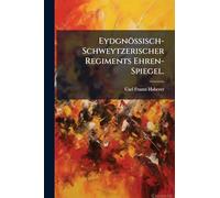 Eydgnössisch-Schweytzerischer Regiments Ehren-Spiegel.