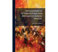 Eydgnössisch-Schweytzerischer Regiments Ehren-Spiegel.