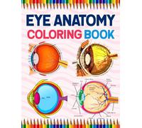 Eye Anatomy Coloring Book: Human Eye Anatomy Student's Self-test Coloring Book for Ophthalmology Students | Perfect Gift for Medical School Students, ... Coloring Book for Kids Boys Girls Teens