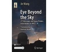 Eye Beyond the Sky : 27 Telescopes and Space Probes, from Hooker to JWST