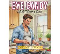Eye Candy: Adult Coloring Book (Eye Candy Series - Dad Bod Edition)