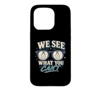 Eye Doctor Optometrist We See What You Can't Case for iPhone 15 Pro