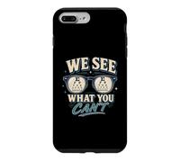 Eye Doctor Optometrist We See What You Can't Case for iPhone 7 Plus/8 Plus