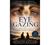 Eye Gazing: Truths, Myths, and the Science of Human Connection